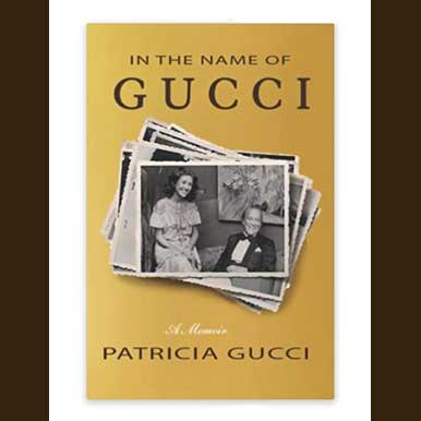 In the Name of Gucci a Memior by Patricia Gucci