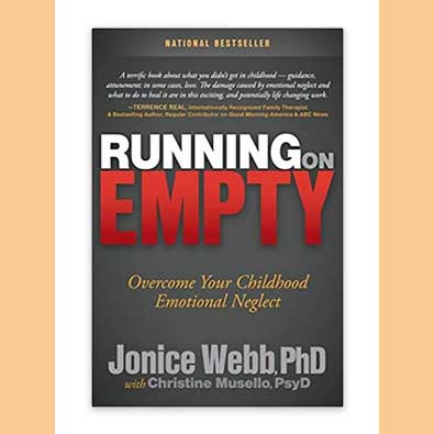 Running on Empty Overcome Your Childhood Emotional Neglect by Jonice Webb, PhD with Christine Mussello, PsyD