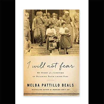 I Will Not Fear My Story of a Lifetime of Building Faith Under Fire by Melba Pattillo Beals