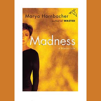 Book Review: Madness: A Bipolar Life by Marya Hornbacker