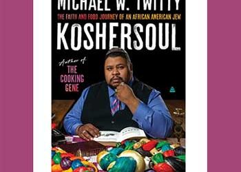 Book Review: Koshersoul: The Faith and Food Journey of an African American Jew by Michael W. Twitty
