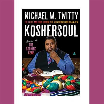 Koshersoul: The Faith and Food Journey of an African American Jew by Michael W. Twitty