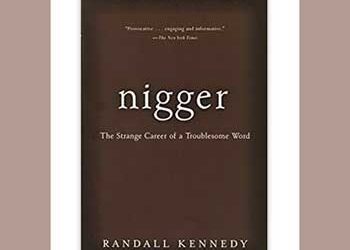 Book Review: Nigger: The Strange Career of a Troublesome Word by Randall Kennedy
