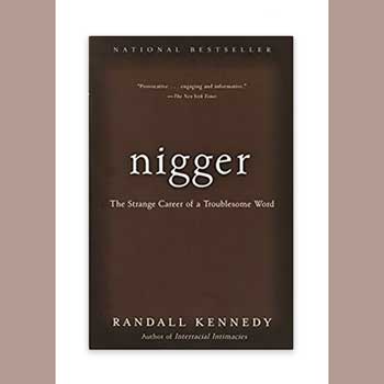 Book Review: Nigger: The Strange Career of a Troublesome Word by Randall Kennedy