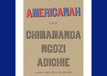 Book Review: Americanah by Chimamanda Ngozi Adichie