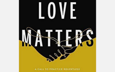 Book Review: How We Love Matters: A Call to Practice Relentless Racial Reconciliation by Albert Tate