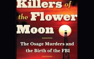 Book Review: Killers of the Flower Moon The Osage Murders and the Birth of the FBI by David Grann