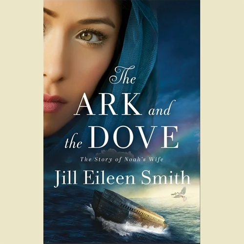 Book Review: The Ark and the Dove The Story of Noah’s Wife by Jill Eileen Smith