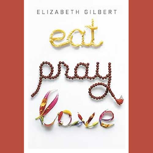 Eat Pray Love by Elizabeth Gilbert