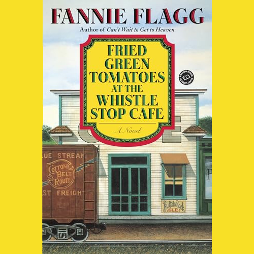 Book Review: Fried Green Tomatoes at the Whistle Stop Cafe by Fannie Flagg