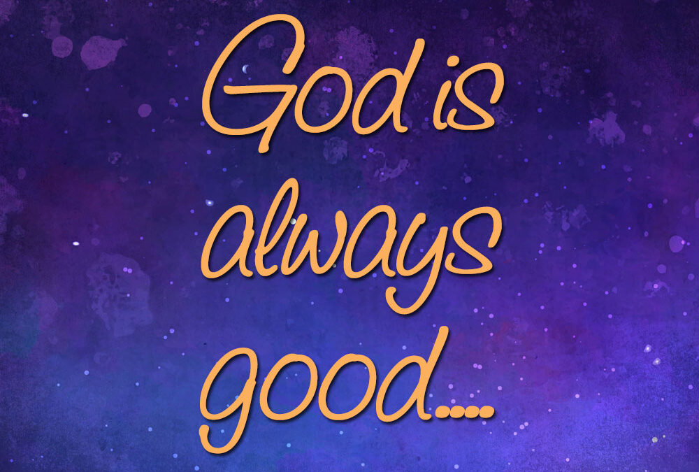 God Is Always Good