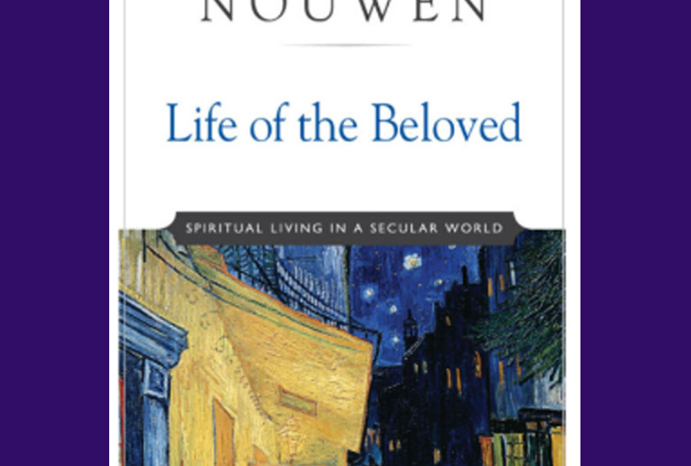 Life of the Beloved by Henri J M Nouwen